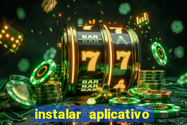 instalar aplicativo estrela bet